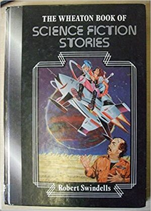 The Wheaton book of science fiction stories by Robert Swindells