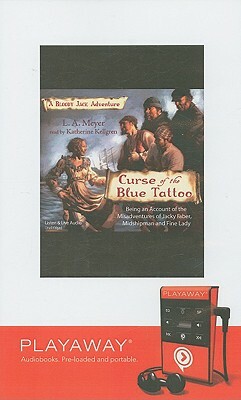 Curse of the Blue Tattoo [With Earphones] by L.A. Meyer