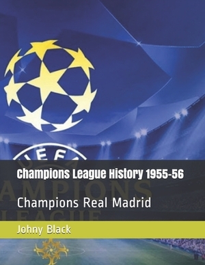 Champions League History 1955-56: Champions Real Madrid by Johny Black