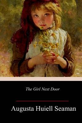 The Girl Next Door by Augusta Huiell Seaman