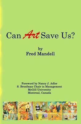 Can Art Save Us? by Fred Mandell