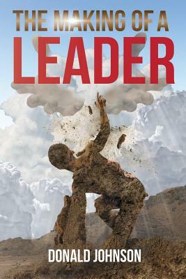 The Making of a Leader by Donald Johnson