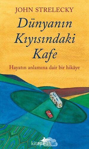 Dünyanın Kıyısındaki Kafe by John P. Strelecky