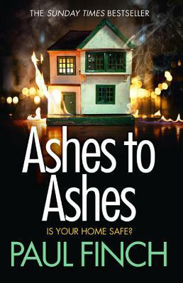 Ashes to Ashes (Detective Mark Heckenburg, Book 6) by Paul Finch