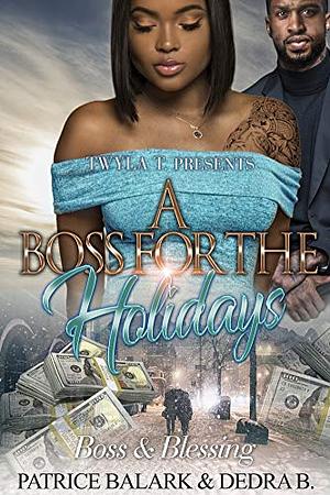 A Boss For The Holidays: Boss & Blessing by Patrice Balark