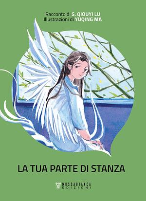 La tua parte di stanza by Ma Yuqing, S. Qiouyi Lu