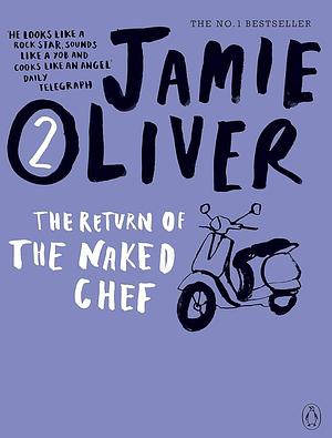 Return of the Naked Chef by Jamie Oliver, Jamie Oliver