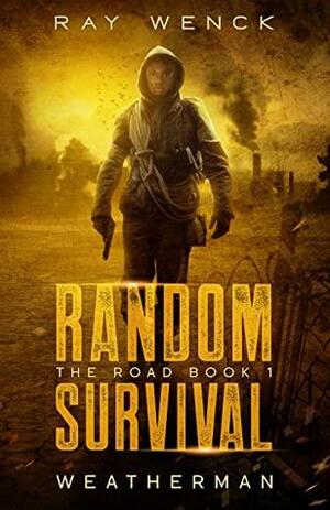 Random Survival: The Road: Weatherman by Ray Wenck