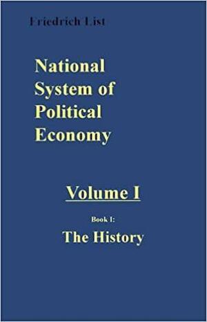National System of Political Economy: The History by Jimmie R. Rankin, Friedrich List
