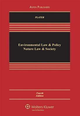Environmental Law and Policy: Nature, Law and Society by Zygmunt J. Plater, Robert H. Abrams, Robert L. Graham