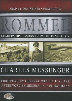 Rommel: Leadership Lessons from the Desert Fox by Charles Messenger