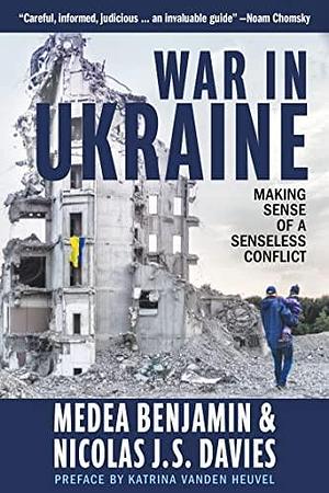 War in Ukraine by Nicolas J.S. Davies, Medea Benjamin