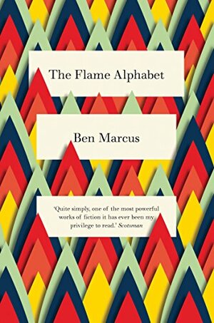 The Flame Alphabet by Ben Marcus