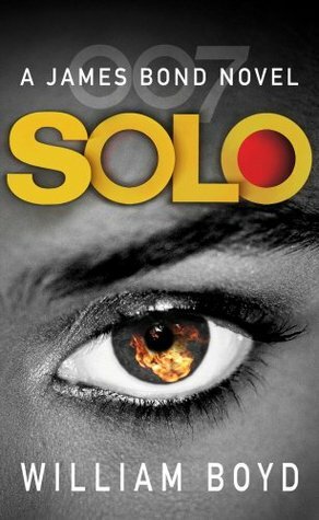 Solo: A James Bond Novel by William Boyd