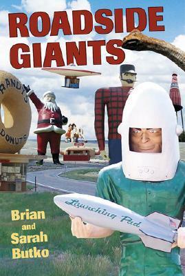 Roadside Giants by Brian Butko, Sarah Butko
