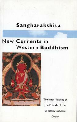 New Currents in Western Buddhism by Sangharakshita