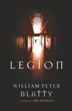 Legion by Blatty, William Peter by William Peter Blatty, William Peter Blatty