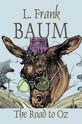 The Road to Oz by L. Frank Baum, Fiction, Fantasy, Fairy Tales, Folk Tales, Legends & Mythology by L. Frank Baum