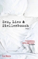 Sex, Lies & Stellenbosch by Eva Mazza