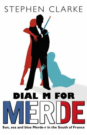 Dial M For Merde by Stephen Clarke