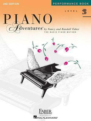 Piano Adventures Performance Book, Level 2B by Nancy Faber