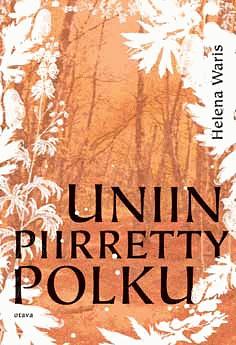 Uniin piirretty polku by Helena Waris