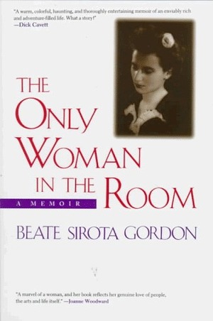 The Only Woman in the Room: A Memoir by Beate Sirota Gordon