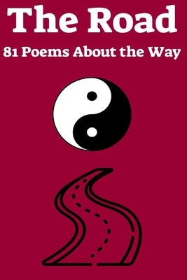 The Road: 81 Poems About the Way by Anonymous Author