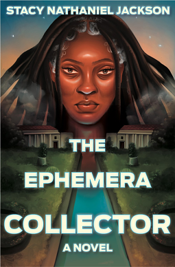 The Ephemera Collector by Stacy Nathaniel Jackson