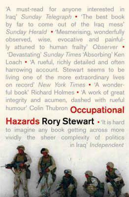 Occupational Hazards: My Time Governing in Iraq by Rory Stewart