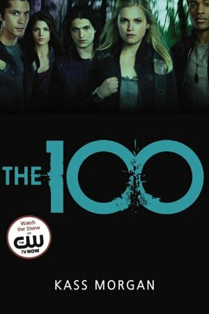 The 100 by Kass Morgan