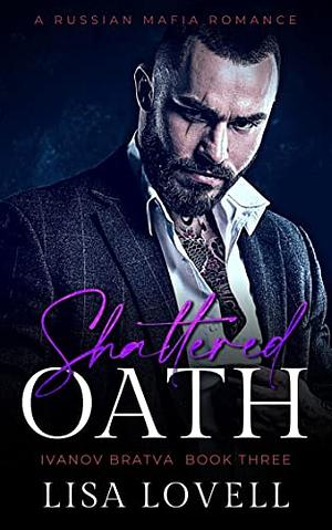 Shattered Oath (Ivanov Bratva Book 3) by Lisa Lovell