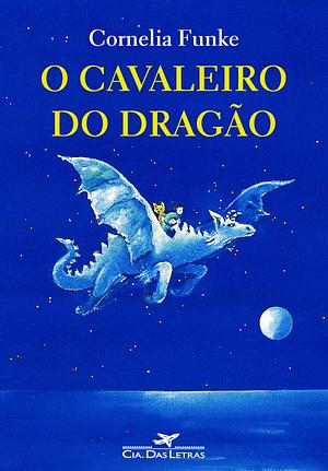 O Cavaleiro do Dragão by Cornelia Funke