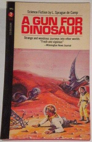 A Gun For Dinosaur by L. Sprague de Camp, L. Sprague de Camp
