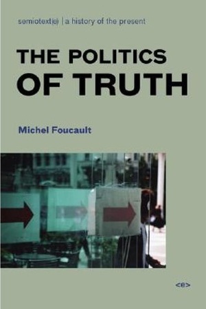 The Politics of Truth by Sylvère Lotringer, John Rajchman, Michel Foucault