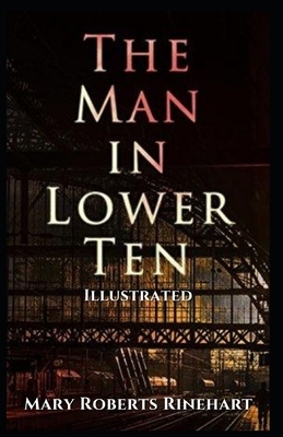 The Man in Lower Ten Illustrated by Mary Roberts Rinehart