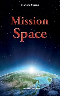 Mission Space: With Start in Agartha by Mariana Stjerna