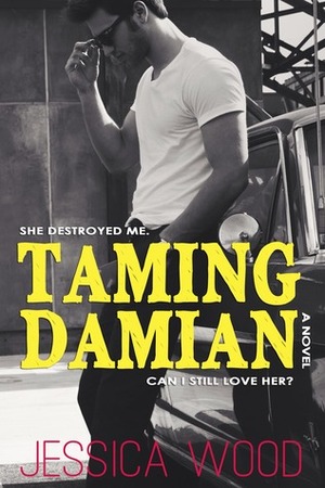 Taming Damian by Jessica Wood