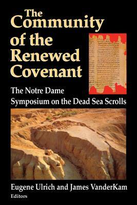 Community of the Renewed Covenant: Notre Dame Symposium on the Dead Sea Scrolls by 