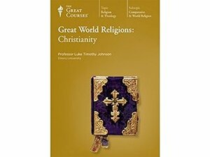Great World Religions: Christianity by Luke Timothy Johnson