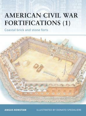 American Civil War Fortifications (1): Coastal Brick and Stone Forts by Angus Konstam