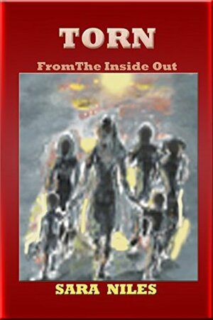 Torn From the Inside Out by Sara Niles