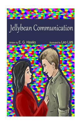 Jellybean Communication by E. G. Hawks
