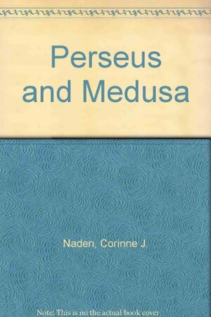 Perseus and Medusa by Corinne J. Naden