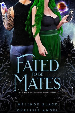 Fated to be Mates by Melinoe Black, Chrissie Angel