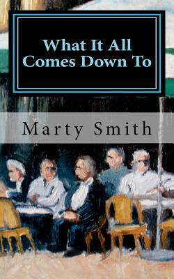 What It All Comes Down To by Marty Smith