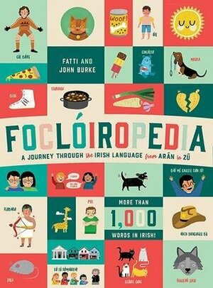 Foclóiropedia: A Journey Through the Irish Language from Arán to Zú by John Burke, Fatti Burke
