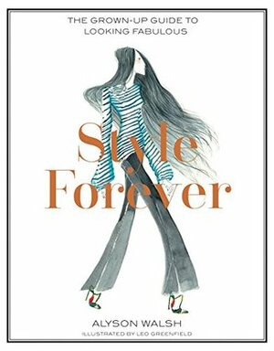 Style Forever: How to Look Fabulous Every Age by Alyson Walsh
