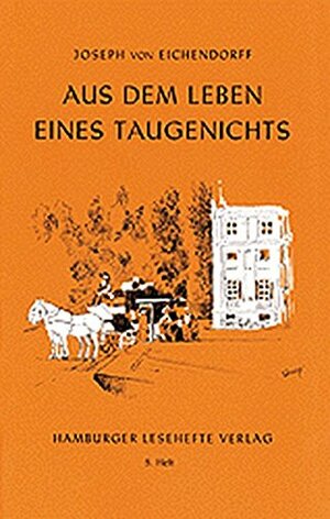 Aus dem Leben eines Taugenichts by Joseph Freiherr von Eichendorff