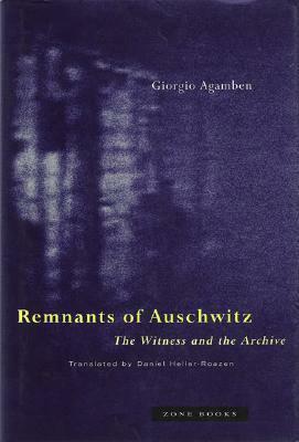 Remnants of Auschwitz: The Witness and the Archive by Giorgio Agamben